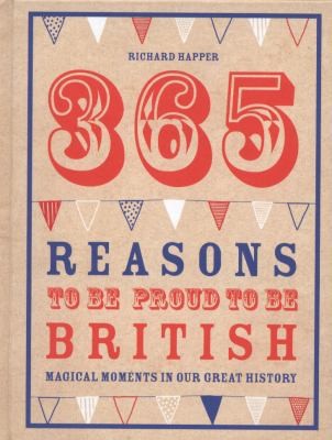 365 Reasons To Be Proud To Be British