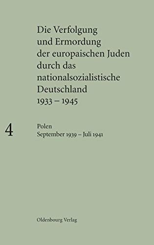 Die Verfolgung und Ermordung der europaischen Juden durch das nationalsozialistische Deutschland 1933-1945, BAND 4, Polen September 1939 - Juli 1941