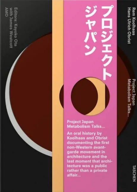 Koolhaas/Obrist. Project Japan. Metabolism Talks