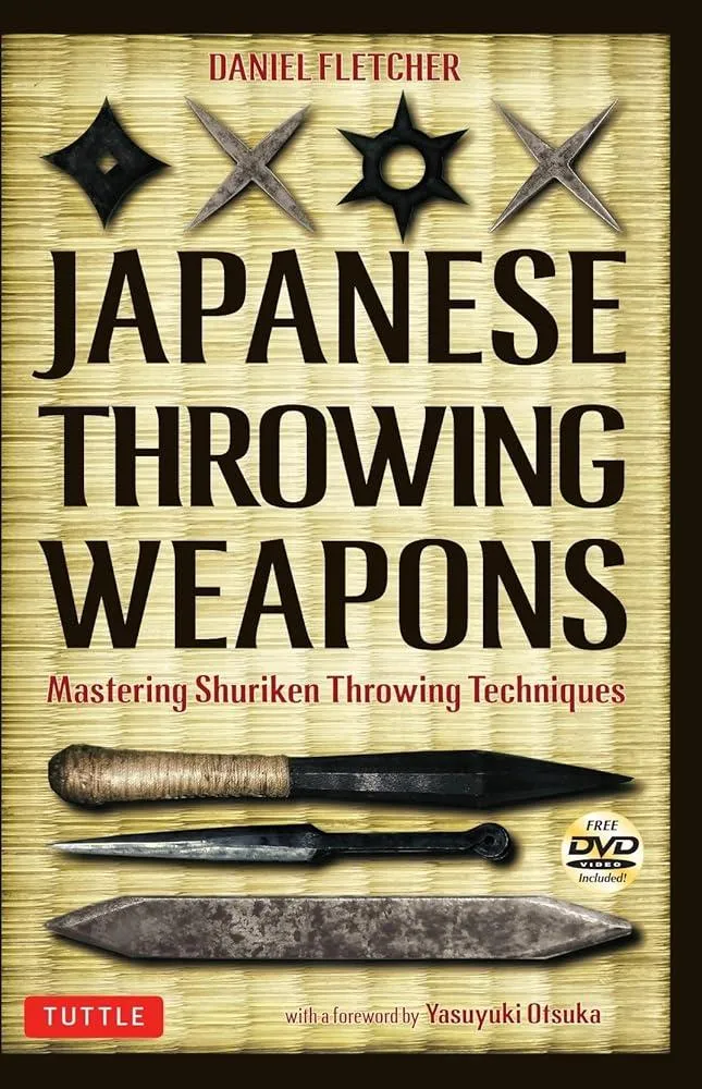 Japanese Throwing Weapons : Mastering Shuriken Throwing Techniques [DVD Included]