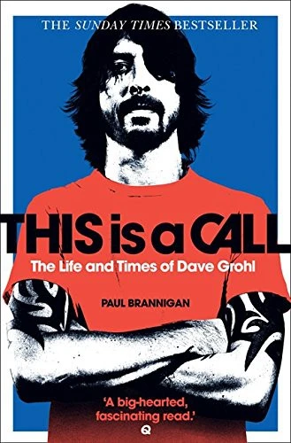 This Is a Call : The Life and Times of Dave Grohl