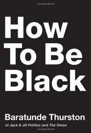 How to Be Black