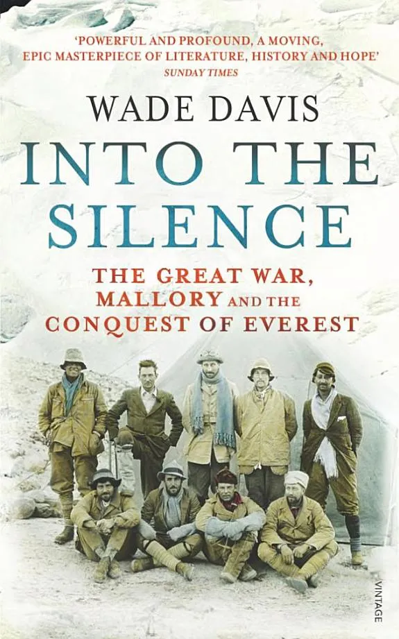 Into The Silence : The Great War, Mallory and the Conquest of Everest