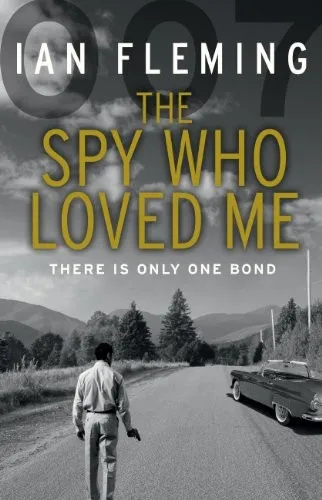 The Spy Who Loved Me : Read the tenth gripping unforgettable James Bond novel