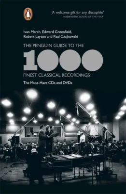 The Penguin Guide to the 1000 Finest Classical Recordings : The Must-Have CDs and DVDs