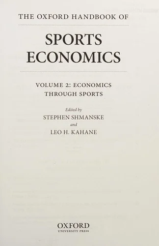 The Oxford Handbook of Sports Economics Volume 1 : The Economics of Sports