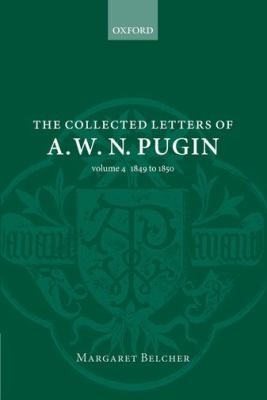 The Collected Letters of A. W. N. Pugin