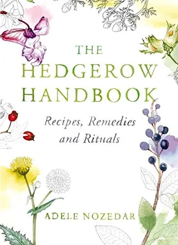 The Hedgerow Handbook : Recipes, Remedies and Rituals – THE NEW 10TH ANNIVERSARY EDITION