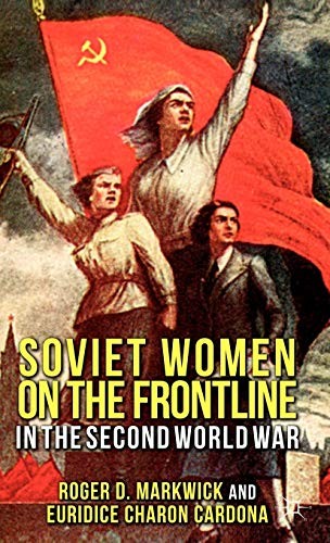 Soviet Women on the Frontline in the Second World War (2012)