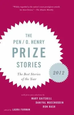 The PEN/O. Henry Prize Stories 2012 : Including stories by John Berger, Wendell Berry, Anthony Doerr, Lauren Groff, Yi