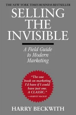 Selling The Invisible : A Field Guide to Modern Marketing