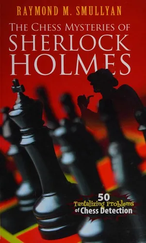 Chess Mysteries of Sherlock Holmes : Fifty Tantalizing Problems of Chess Detection