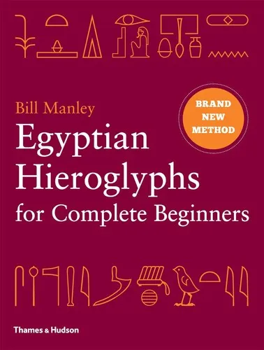 Egyptian Hieroglyphs for Complete Beginners : The Revolutionary New Approach to Reading the Monuments