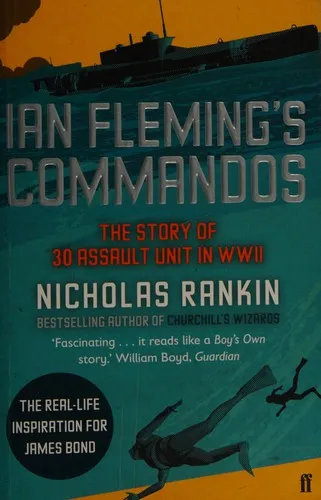 Ian Fleming's Commandos : The Story of 30 Assault Unit in WWII