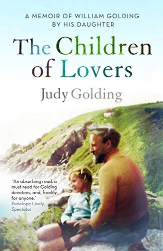 The Children of Lovers : A memoir of William Golding by his daughter