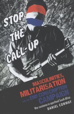 Masculinities, Militarisation and the End Conscription Campaign