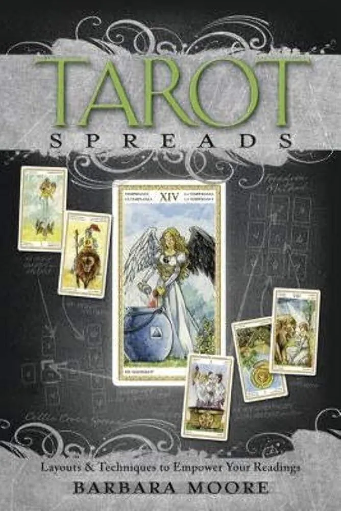 Tarot Spreads : Layouts & Techniques to Empower Your Readings