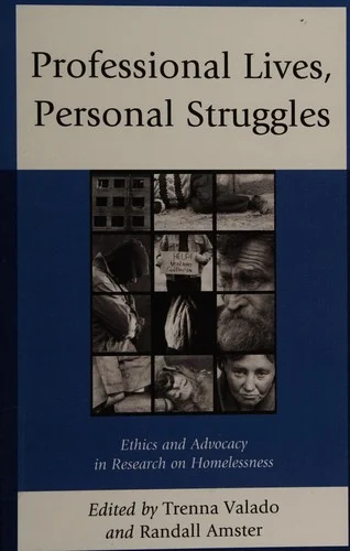 Professional Lives, Personal Struggles : Ethics and Advocacy in Research on Homelessness