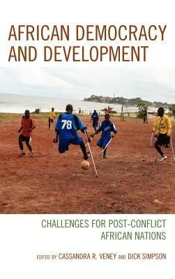 African Democracy and Development : Challenges for Post-Conflict African Nations