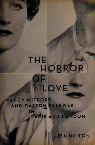 The Horror of Love : Nancy Mitford and Gaston Palewski in Paris and London