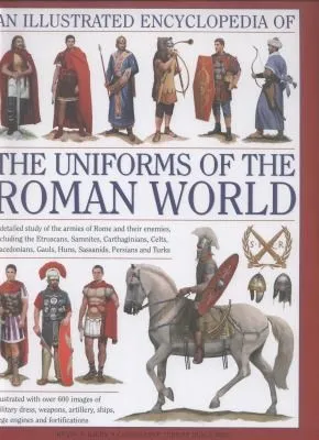 Illustrated Encyclopedia of the Uniforms of the Roman World