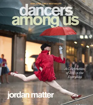 Dancers Among Us : A Celebration of Joy in the Everyday