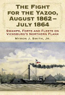 The Fight for the Yazoo, August 1862-July 1864