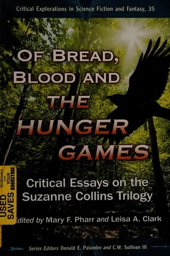 Of Bread, Blood and The Hunger Games : Critical Essays on the Suzanne Collins Trilogy