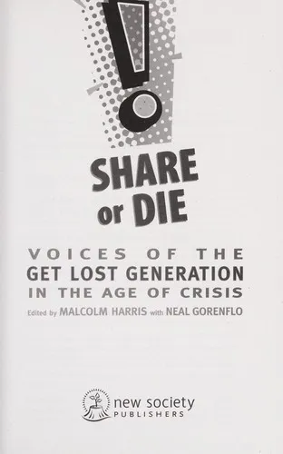 Share or Die : Voices of the Get Lost Generation in the Age of Crisis