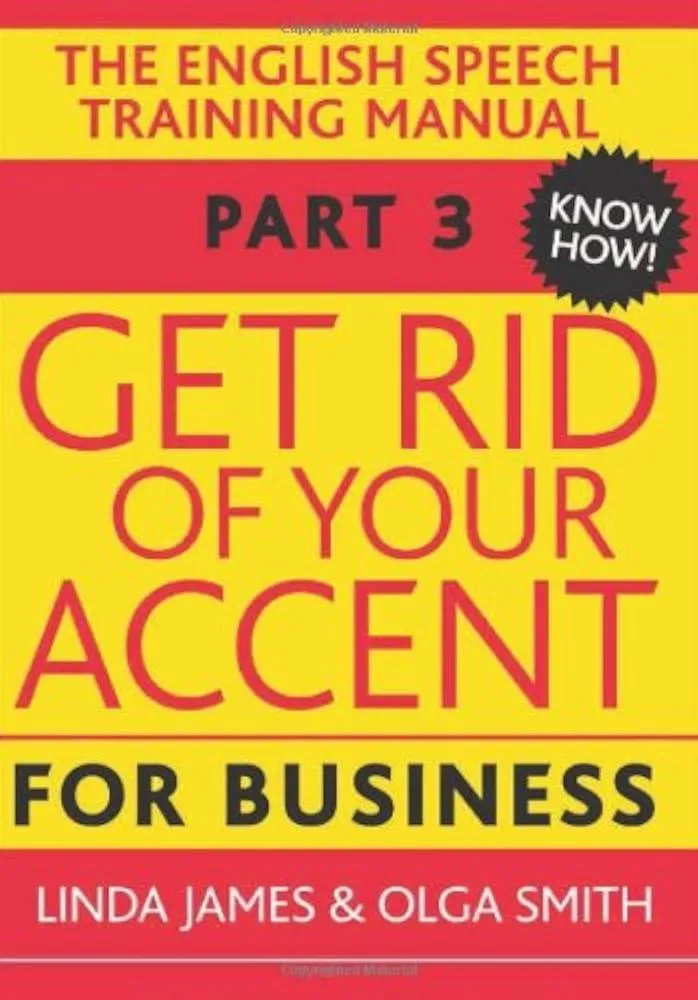 Get Rid of Your Accent for Business : The English Pronunciation and Spee