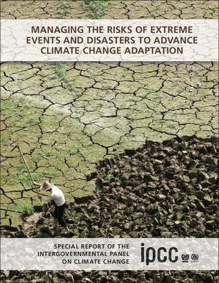 Managing the Risks of Extreme Events and Disasters to Advance Climate Change Adaptation