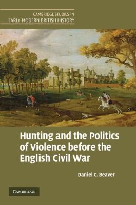 Hunting and the Politics of Violence before the English Civil War