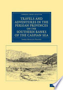 Travels and Adventures in the Persian Provinces on the Southern Banks of the Caspian Sea