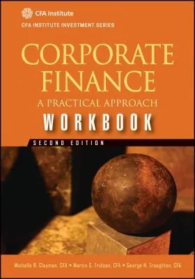 Corporate Finance Workbook : A Practical Approach