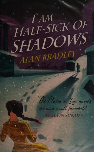 I Am Half-Sick of Shadows : The gripping fourth novel in the cosy Flavia De Luce series