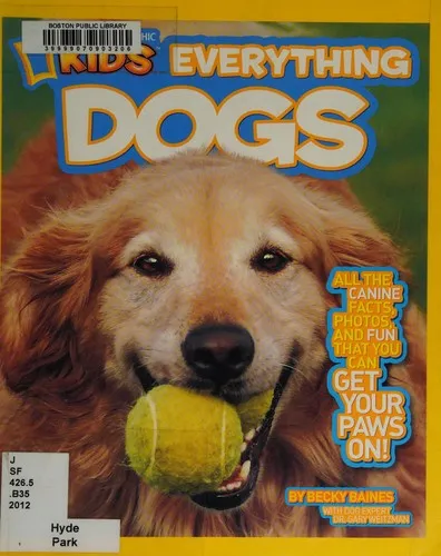 Everything Dogs : All the Canine Facts, Photos, and Fun You Can Get Your Paws on!