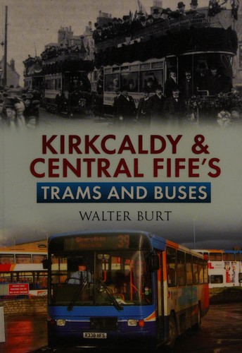 Kirkcaldy & Central Fife's Trams & Buses