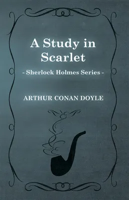 A Study in Scarlet (Sherlock Holmes Series)