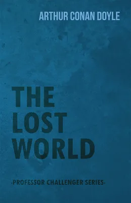 The Lost World (Professor Challenger Series)