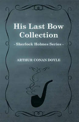 His Last Bow (Sherlock Holmes Series)