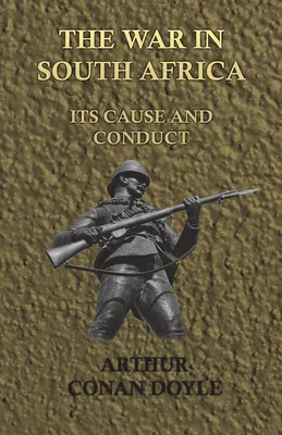 The War in South Africa - Its Cause and Conduct (1902)