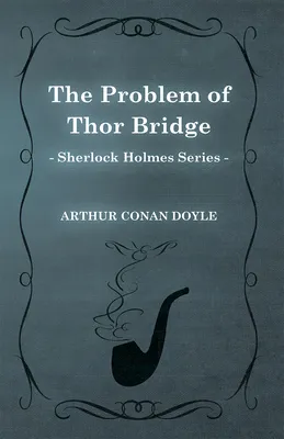 The Problem of Thor Bridge (Sherlock Holmes Series)