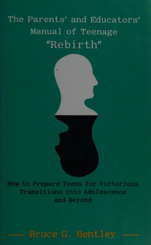 The Parents' and Educators' Manual of Teenage "Rebirth"