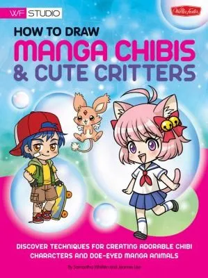 How to Draw Manga Chibis & Cute Critters : Discover techniques for creating adorable chibi characters and doe-eyed manga animals