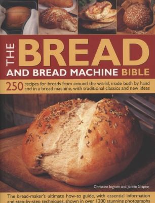 Bread and Bread Machine Bible