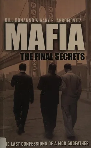 Mafia: The Final Secrets : The Last Confessions of a Mob Godfather