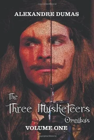 The Three Musketeers Omnibus, Volume One (six Complete and Unabridged Books in Two Volumes)
