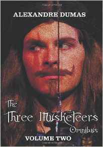 The Three Musketeers Omnibus, Volume Two (six Complete and Unabridged Books in Two Volumes)