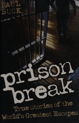 Prison Break - True Stories of the World's Greatest Escapes