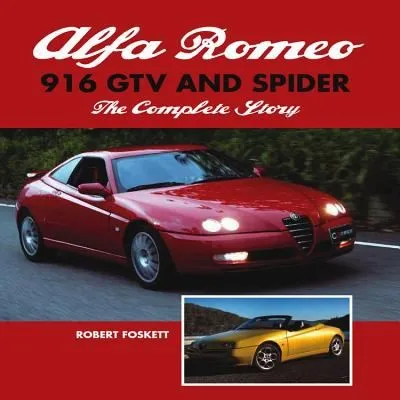 Alfa Romeo 916 GTV and Spider : The Complete Story